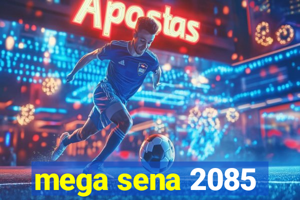 mega sena 2085
